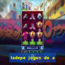 tadepe jogos de a  o